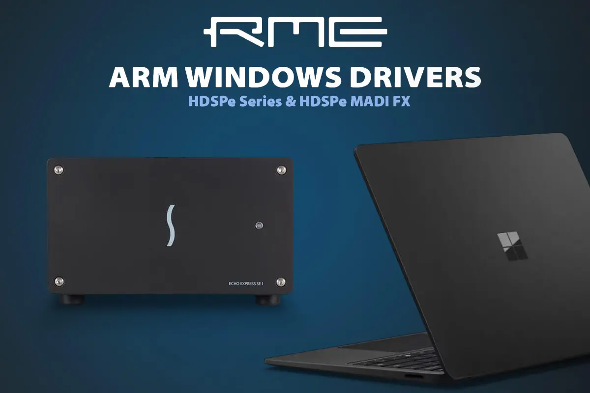 RME - Windows 11 ARM-Treiber für die HDSPe-Serie und HDSPe MADI FX